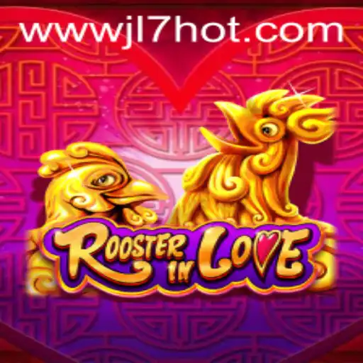 RoosterInLove: The Game Phenomenon Sweeping the Globe with its JL7 HOT Feature